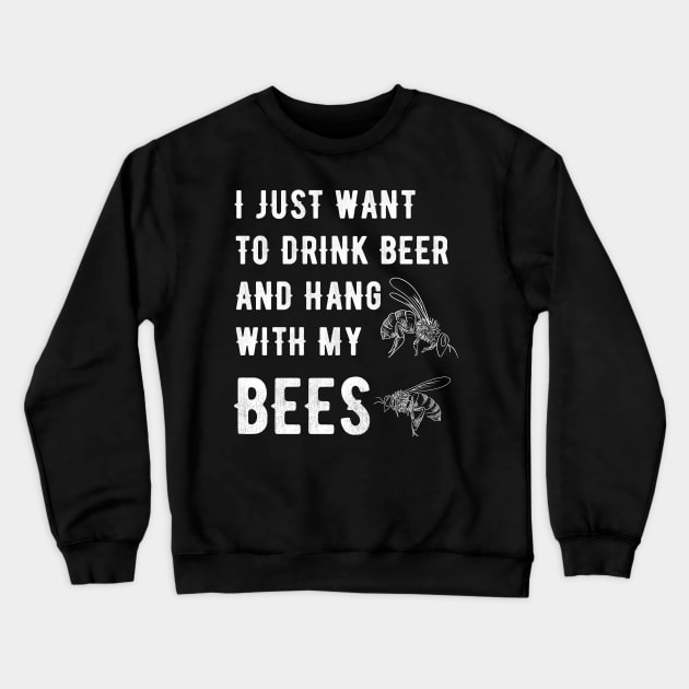 I just want to drink beer and hang with my bees Crewneck Sweatshirt by captainmood